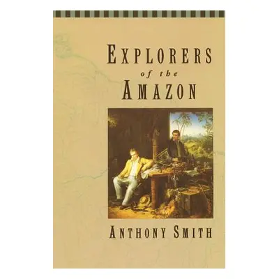 "Explorers of the Amazon" - "" ("Smith Anthony")(Paperback)