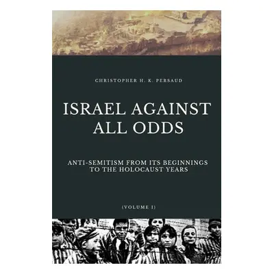 "Israel Against All Odds: Anti-Semitism From Its Beginnings to the Holocaust Years" - "" ("Persa