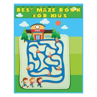 "Best Maze Book for Kids: 50+ Mazes- A Maze Activity Book for Kids: And Best Maze Puzzle Book Fo