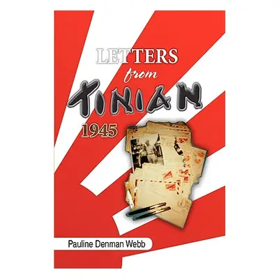 "Letters from Tinian 1945" - "" ("Webb Pauline Denman")(Paperback)