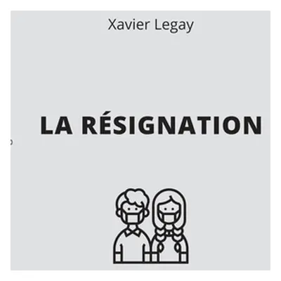 "La Rsignation" - "" ("Legay Xavier")(Paperback)