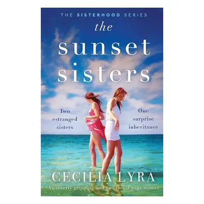 "The Sunset Sisters: An utterly gripping and emotional page-turner" - "" ("Lyra Cecilia")(Paperb