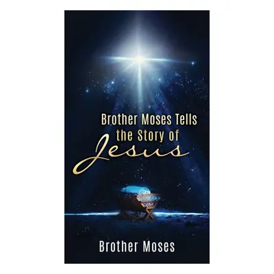 "Brother Moses Tells the Story of Jesus" - "" ("Moses Brother")(Paperback)