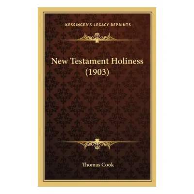 "New Testament Holiness (1903)" - "" ("Cook Thomas")(Paperback)