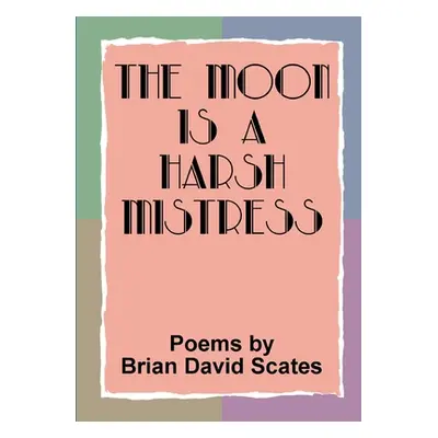 "The Moon is a Harsh Mistress" - "" ("Scates Brian David")(Paperback)