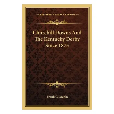 "Churchill Downs And The Kentucky Derby Since 1875" - "" ("Menke Frank G.")(Paperback)