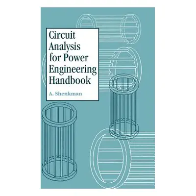 "Circuit Analysis for Power Engineering Handbook" - "" ("Shenkman Arieh L.")(Paperback)