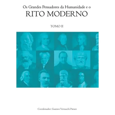 "Os Grandes Pensadores da Humanidade e o Rito Moderno: Tomo 2" - "" ("Patuto Gustavo Vernaschi")