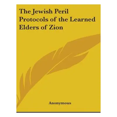 "The Jewish Peril Protocols of the Learned Elders of Zion" - "" ("Anonymous")(Pevná vazba)