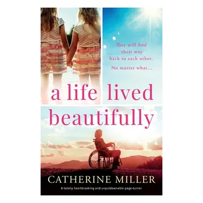 "A Life Lived Beautifully: A totally heartbreaking and unputdownable page-turner" - "" ("Miller 