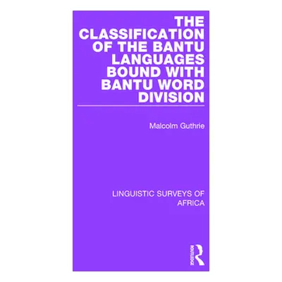 "The Classification of the Bantu Languages bound with Bantu Word Division" - "" ("Guthrie Malcol