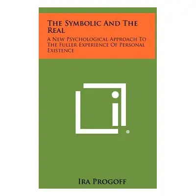 "The Symbolic and the Real: A New Psychological Approach to the Fuller Experience of Personal Ex