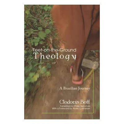 "Feet-on-the-Ground Theology" - "" ("Boff Clodovis Osm")(Paperback)