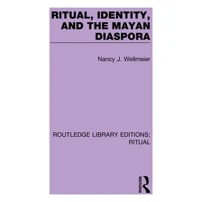 "Ritual, Identity, and the Mayan Diaspora" - "" ("Wellmeier Nancy J.")(Paperback)