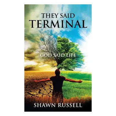 "They Said Terminal: God Said Life" - "" ("Russell Shawn")(Pevná vazba)