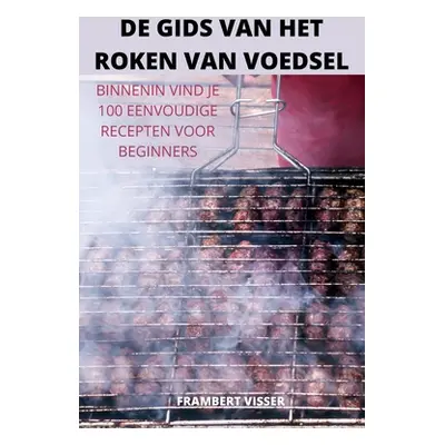 "de Gids Van Het Roken Van Voedsel" - "" ("Frambert Visser")(Paperback)