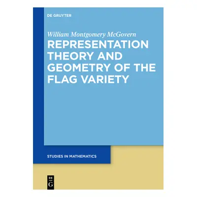 "Representation Theory and Geometry of the Flag Variety" - "" ("McGovern William M.")(Pevná vazb