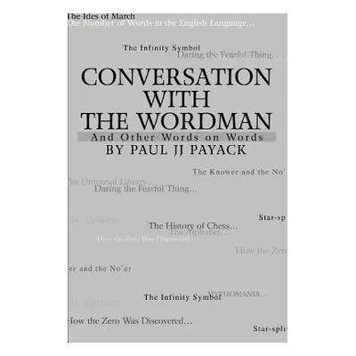 "Conversation With The WordMan: And Other Words on Words" - "" ("Payack Paul Jj")(Paperback)