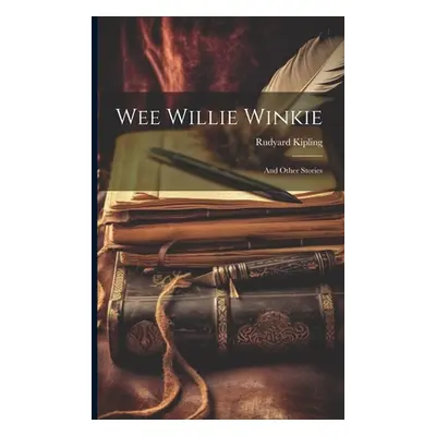 "Wee Willie Winkie: And Other Stories" - "" ("Kipling Rudyard")(Paperback)