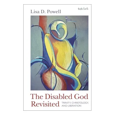 "The Disabled God Revisited: Trinity, Christology, and Liberation" - "" ("Powell Lisa D.")(Pevná