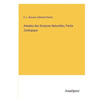 "Annales des Sciences Naturelles; Partie Zoologique" - "" ("Bouvier E. -L")(Paperback)