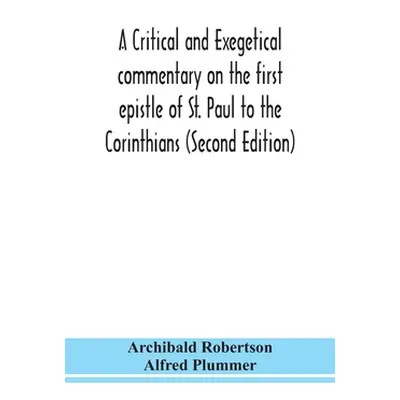 "A critical and exegetical commentary on the first epistle of St. Paul to the Corinthians