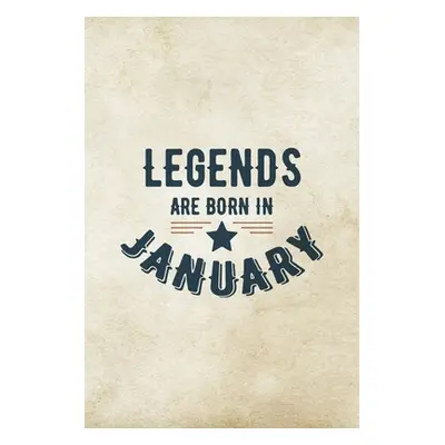 "Legends Are Born In January: Birthday Gift for Men, Unique Present For Father Or Husband" - "" 