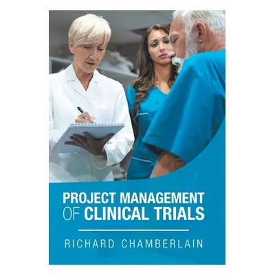 "Project Management of Clinical Trials" - "" ("Chamberlain Richard")(Pevná vazba)