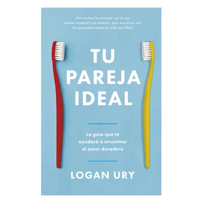 "Tu Pareja Ideal (How Not to Die Alone Spanish Edition)" - "" ("Ury Logan")(Paperback)