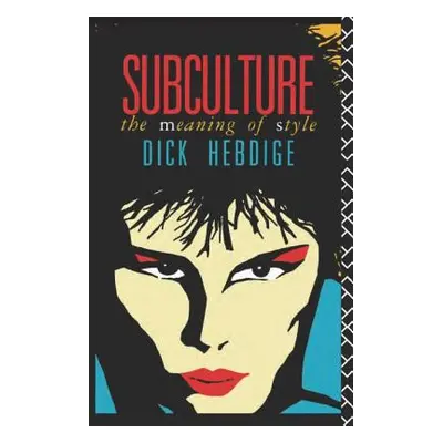 "Subculture: The Meaning of Style" - "" ("Hebdige Dick")(Paperback)