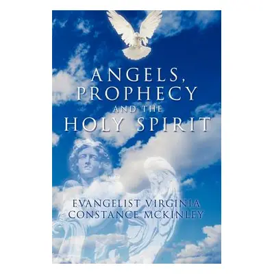 "Angels, Prophecy and the Holy Spirit" - "" ("McKinley Evangelist Virginia Constance")(Paperback