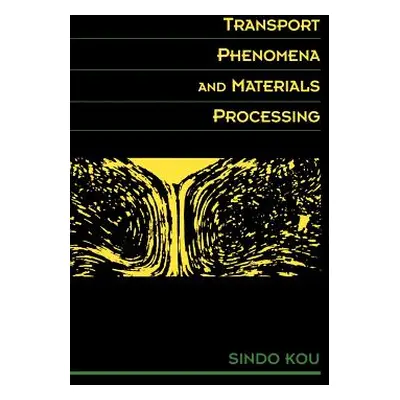 "Transport Phenomena and Materials Processing" - "" ("Kou Sindo")(Pevná vazba)