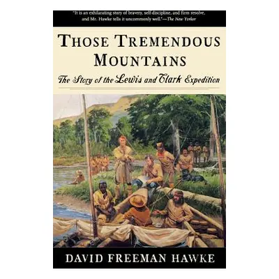 "Those Tremendous Mountains: The Story of the Lewis and Clark Expedition" - "" ("Hawke David Fre