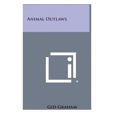 "Animal Outlaws" - "" ("Graham Gid")(Paperback)