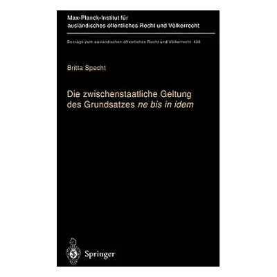 "Die Zwischenstaatliche Geltung Des Grundsatzes Ne Bis in Idem: Zugleich Ein Beitrag Zur Auslegu