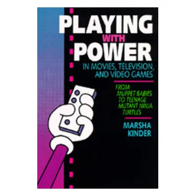 "Playing with Power in Movies, Television, and Video Games: From Muppet Babies to Teenage Mutant