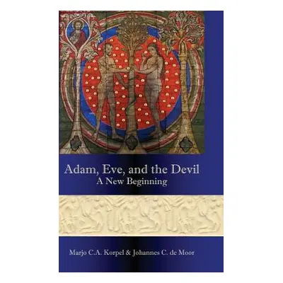 "Adam, Eve, and the Devil: A New Beginning" - "" ("Korpel Marjo C. A.")(Pevná vazba)