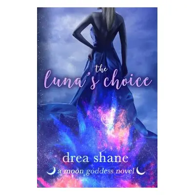 "The Luna's Choice: A Moon Goddess Novel" - "" ("Heltsley Andrea")(Paperback)