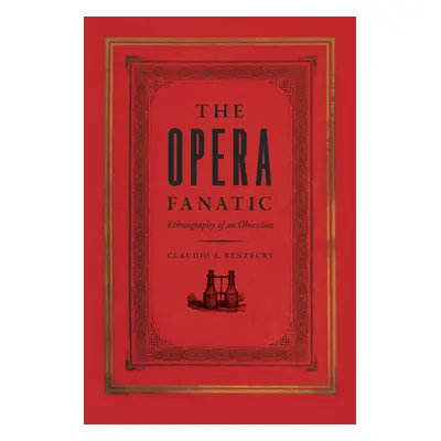 "The Opera Fanatic: Ethnography of an Obsession" - "" ("Benzecry Claudio E.")(Paperback)