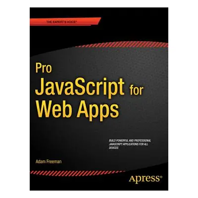 "Pro JavaScript for Web Apps" - "" ("Freeman Adam")(Paperback)