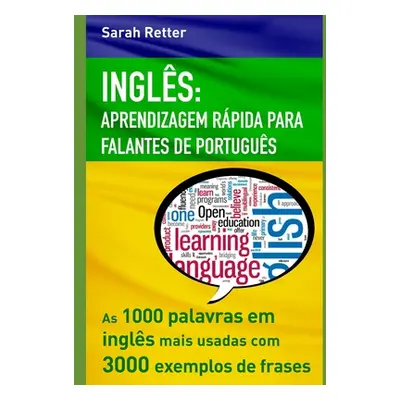 "Ingls: APRENDIZAGEM RPIDA PARA FALANTES DE PORTUGUS: As 1000 palavras em ingls mais usadas com 