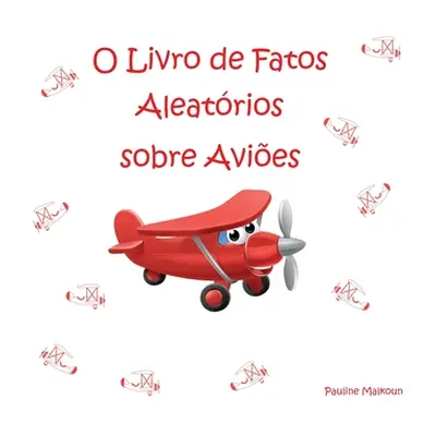 "O Livro de Fatos Aleatrios sobre Avies" - "" ("Malkoun Pauline")(Paperback)