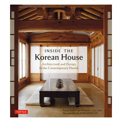 "Inside the Korean House: Architecture and Design in the Contemporary Hanok" - "" ("Park Nani")(