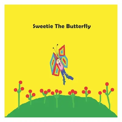 "Sweetie The Butterfly: children's books, kids books, toddlers book ages 1-10, fun, easy reading