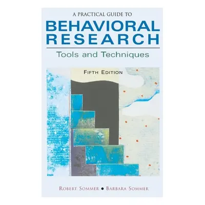 "A Practical Guide to Behavioral Research: Tools and Techniques" - "" ("Sommer Robert")(Pevná va