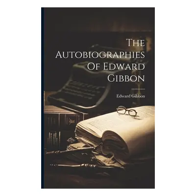 "The Autobiographies Of Edward Gibbon" - "" ("Gibbon Edward")(Paperback)