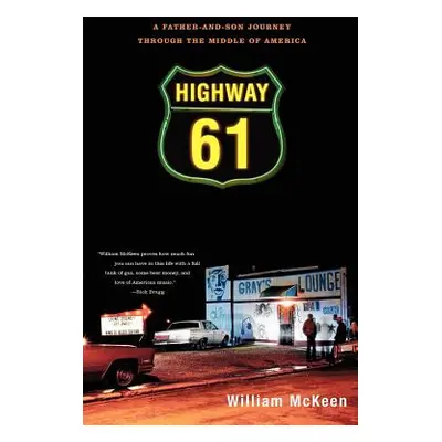 "Highway 61: A Father-And-Son Journey Through the Middle of America" - "" ("McKeen William")(Pap