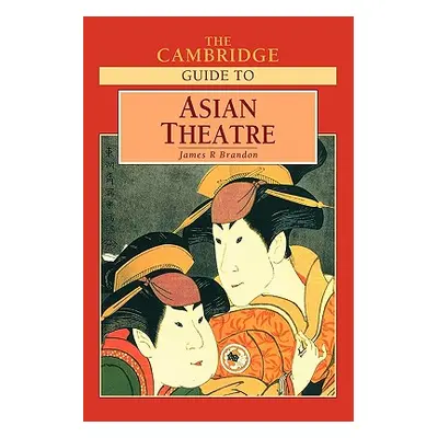 "The Cambridge Guide to Asian Theatre" - "" ("Brandon James R.")(Paperback)