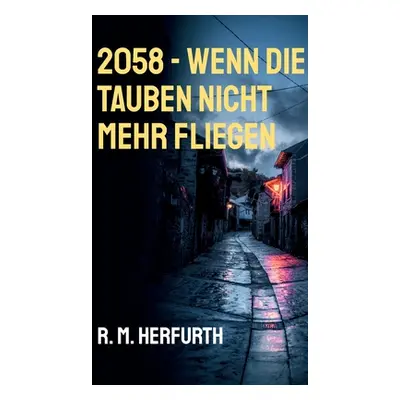 "2058 - Wenn die Tauben nicht mehr fliegen" - "" ("Herfurth R. M.")(Paperback)