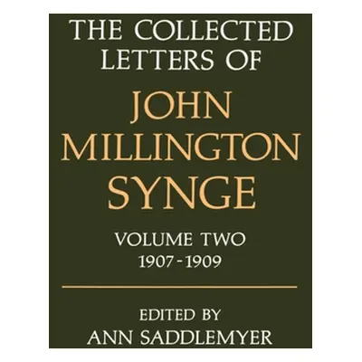 "The Collected Letters of John Millington Synge: Volume 2: 1907-1909" - "" ("Synge J. M.")(Pevná